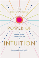 The Life-Changing Power of Intuition : Tune into Yourself, Transform Your Life-9781529106336