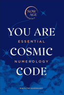 You Are Cosmic Code : Essential Numerology (Now Age series)-9781529107364