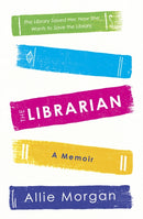 The Librarian : The Library Saved Her. Now She Wants To Save The Library-9781529107425
