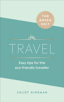 The Green Edit: Travel : Easy tips for the eco-friendly traveller-9781529107852