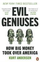 Evil Geniuses : The Unmaking of America - A Recent History-9781529108101