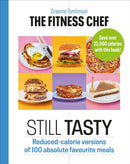 THE FITNESS CHEF: Still Tasty : Reduced-calorie versions of 100 absolute favourite meals-9781529108354