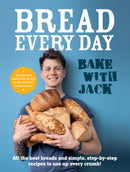 BAKE WITH JACK - Bread Every Day : All the best breads and simple, step-by-step recipes to use up every crumb-9781529109702