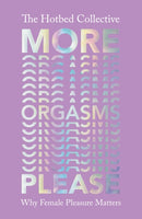 More Orgasms Please : Why Female Pleasure Matters-9781529110852