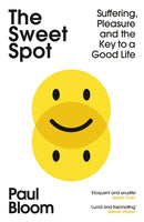 The Sweet Spot : Suffering, Pleasure and the Key to a Good Life-9781529111064