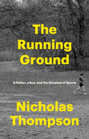 The Running Ground : A Father, A Son and the Simplest of Sports-9781529146103