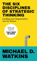 The Six Disciplines of Strategic Thinking : Leading Your Organization Into the Future-9781529146585