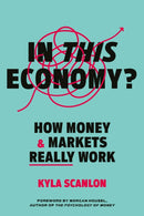 In This Economy? : How Money and Markets Really Work-9781529146608