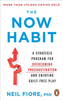 The Now Habit : A Strategic Program for Overcoming Procrastination and Enjoying Guilt-Free Play-9781529146684