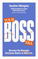 Your Boss Era : Become the Manager Everyone Wants to Work for-9781529146967