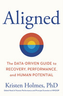 Aligned : The Data-driven Guide to Performance, Recovery, and Human Potential-9781529146981