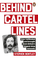 Behind Cartel Lines : How I infiltrated and brought down Britain's biggest drug networks-9781529148152