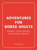 Adventures for Bored Adults : Games. Challenges. Activities. Treats.-9781529148602