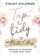 Tap to Tidy at Pickle Cottage : Crafting & Creating a Home with Love-9781529148664