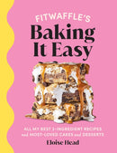 Fitwaffle's Baking It Easy : All my best 3-ingredient recipes and most-loved cakes and desserts. THE SUNDAY TIMES BESTSELLER-9781529148688