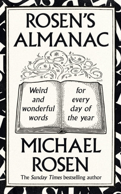 Rosen’s Almanac : Weird and wonderful words for every day of the year by Michael Rosen