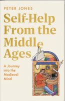 Self-Help From the Middle Ages : A Journey Into the Medieval Mind-9781529154863