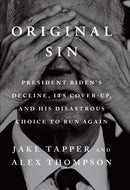 Original Sin : President Biden's decline, its cover-up, and his disastrous choice to run again-9781529155488