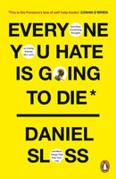 Everyone You Hate is Going to Die : And Other Comforting Thoughts on Family, Friends, Sex, Love, and More Things That Ruin Your Life-9781529157093