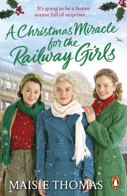 A Christmas Miracle for the Railway Girls : The festive, feel-good and romantic historical fiction book (The Railway Girls Series, 6)-9781529158267