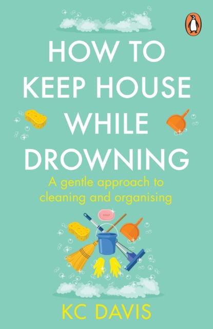 How to Keep House While Drowning : A gentle approach to cleaning and organising-9781529159417