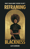 Reframing Blackness : What's Black about "History of Art"?-9781529186406