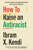 How To Raise an Antiracist-9781529197570