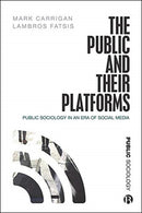 The Public and Their Platforms : Public Sociology in an Era of Social Media-9781529201079