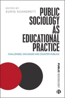 Public Sociology As Educational Practice : Challenges, Dialogues and Counter-Publics-9781529201420
