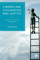 Liberalism, Childhood and Justice – Ethical Issues  in Upbringing