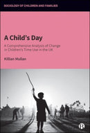 A Child's Day : A Comprehensive Analysis of Change in Children's Time Use in the UK-9781529201703