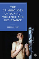 The Criminology of Boxing, Violence and Desistance-9781529203295