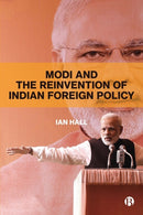 Modi and the Reinvention of Indian Foreign Policy-9781529204629