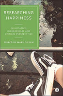 Researching Happiness : Qualitative, Biographical and Critical Perspectives-9781529206135