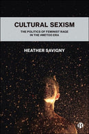 Cultural Sexism : The politics of feminist rage in the