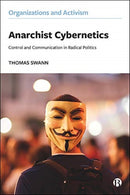 Anarchist Cybernetics : Control and Communication in Radical Politics-9781529208795