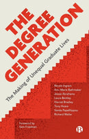 The Degree Generation – The Making of Unequal Grad uate Lives