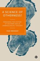 A Science of Otherness? : Rereading the History of Western and US Criminological Thought-9781529209129