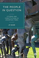 The People in Question : Citizens and Constitutions in Uncertain Times-9781529210422