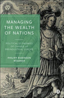 Managing the Wealth of Nations : Political Economies of Change in Preindustrial Europe-9781529211221