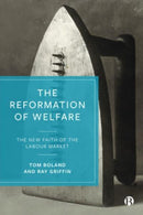 The Reformation of Welfare : The New Faith of the Labour Market-9781529211337
