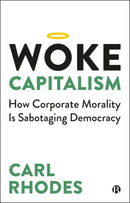 Woke Capitalism : How Corporate Morality is Sabotaging Democracy-9781529211665