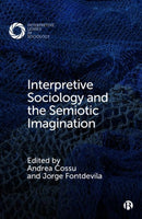 Interpretive Sociology and the Semiotic Imagination-9781529211740