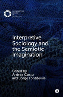 Interpretive Sociology and the Semiotic Imagination-9781529211757