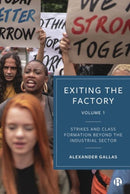 Exiting the Factory (Volume 1) : Strikes and Class Formation beyond the Industrial Sector-9781529212112