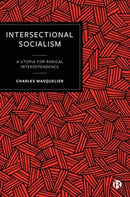 Intersectional Socialism : A Utopia for Radical Interdependence-9781529212594
