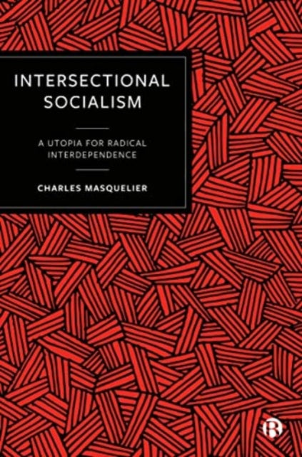 Intersectional Socialism – A Utopia for Radical Interdependence