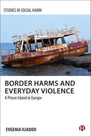 Border Harms and Everyday Violence : A Prison Island in Europe-9781529212761