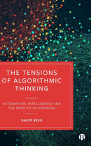The Tensions of Algorithmic Thinking – Automation,  Intelligence and the Politics of Knowing