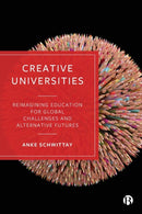 Creative Universities : Reimagining Education for Global Challenges and Alternative Futures-9781529213652